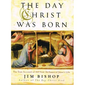 The Day Christ Was Born by Jim Bishop